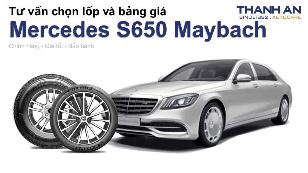 Lốp xe Mercedes S650 Maybach giá bao nhiêu? Sử dụng các kích thước nào?