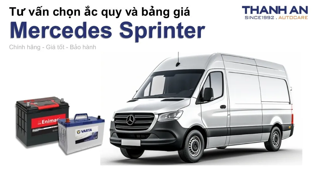 Bình ắc quy xe Mercedes Sprinter loại nào tốt? Bảng giá mới nhất