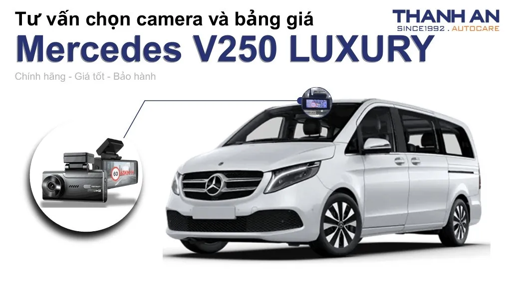 Camera hành trình xe Mercedes V250 LUXURY loại nào tốt? Bảng giá mới nhất