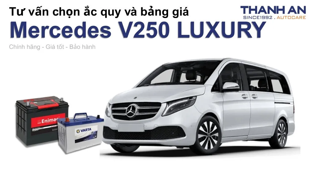 Bình ắc quy xe Mercedes V250 LUXURY loại nào tốt? Bảng giá mới nhất