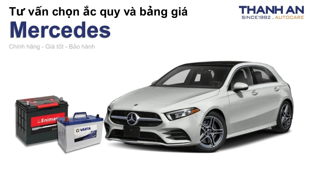 Bình ắc quy xe Mercedes loại nào tốt? Bảng giá mới nhất