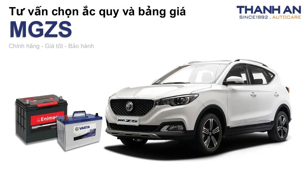 Bình ắc quy xe MGZS loại nào tốt? Bảng giá mới nhất