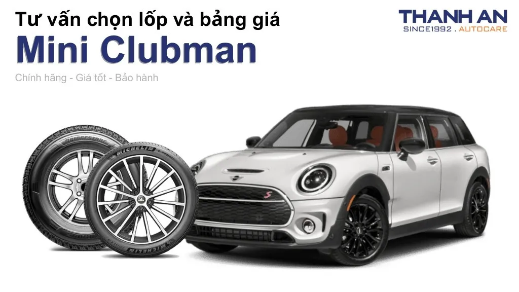 Lốp xe Mini Clubman giá bao nhiêu? Sử dụng các kích thước nào?
