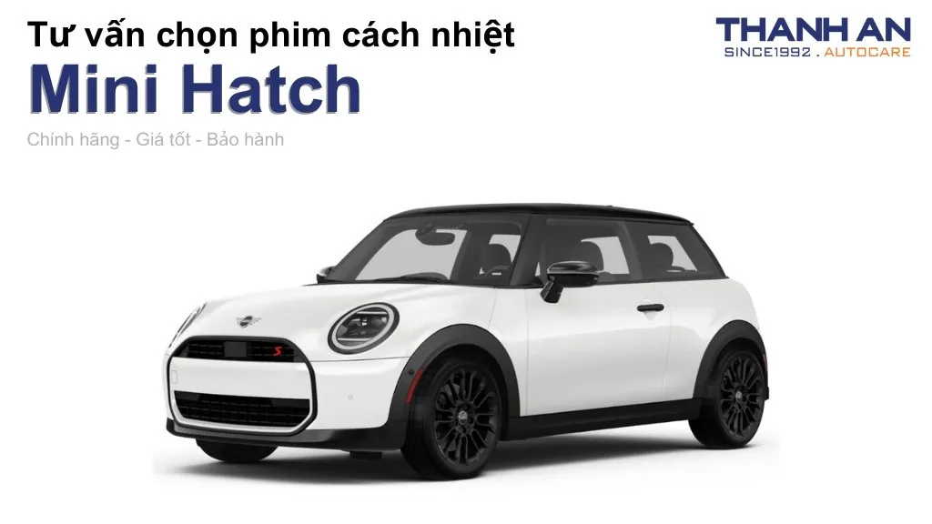 Dán phim cách nhiệt xe Mini Hatch loại nào tốt? Bảng giá mới nhất