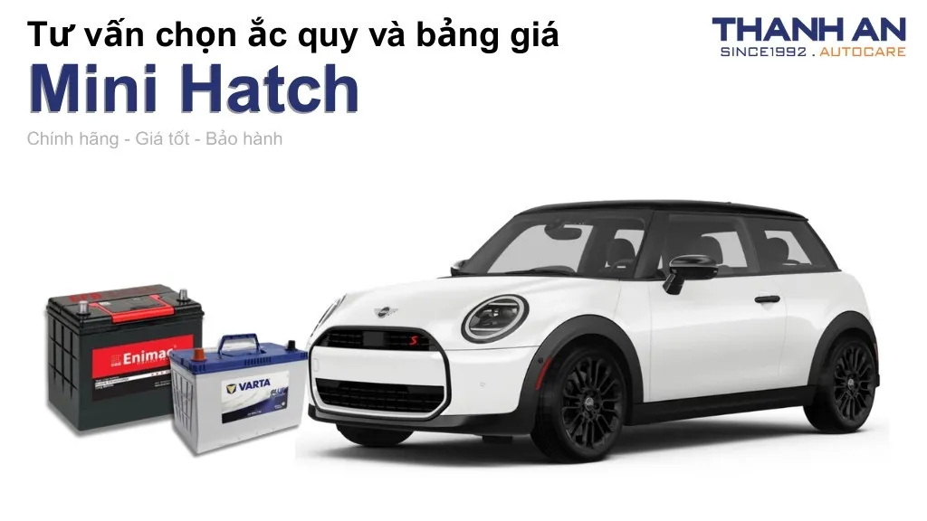 Bình ắc quy xe Mini Hatch loại nào tốt? Bảng giá mới nhất