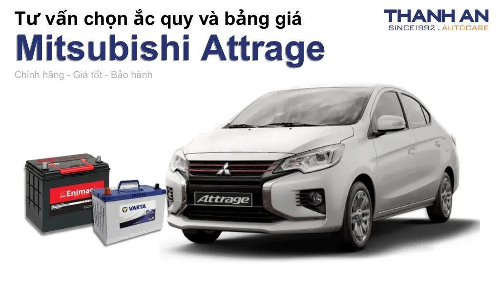 Bình ắc quy xe Mitsubishi Attrage loại nào tốt? Bảng giá mới nhất