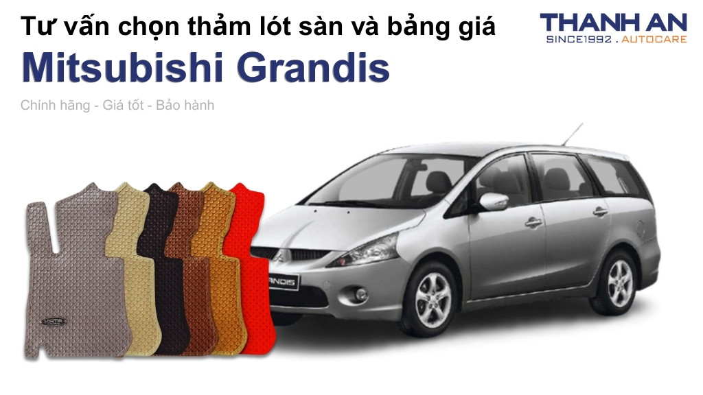 Thảm lót sàn xe Mitsubishi Grandis loại nào tốt? Bảng giá mới nhất