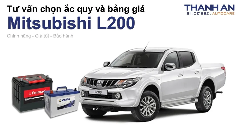 Bình ắc quy xe Mitsubishi L200 loại nào tốt? Bảng giá mới nhất