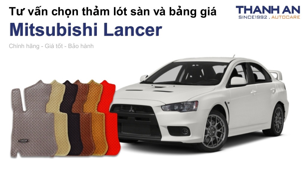 Thảm lót sàn xe Mitsubishi Lancer loại nào tốt? Bảng giá mới nhất
