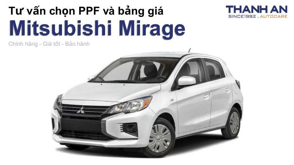 Dán PPF xe Mitsubishi Mirage loại nào tốt? Bảng giá mới nhất
