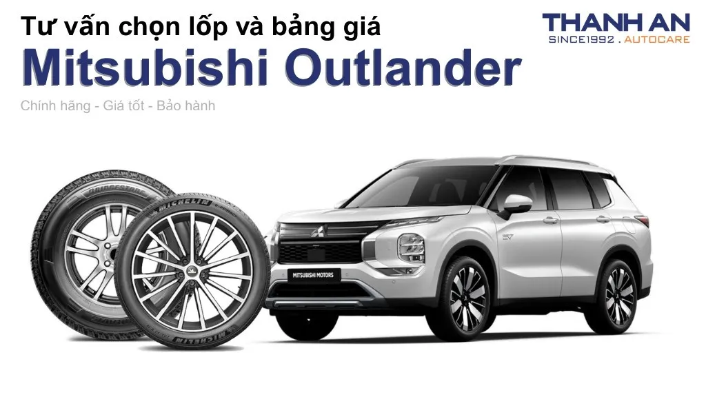 Lốp xe Mitsubishi Outlander giá bao nhiêu? Sử dụng các kích thước nào?