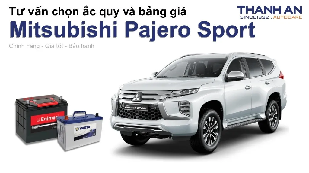 Bình ắc quy xe Mitsubishi Pajero Sport loại nào tốt? Bảng giá mới nhất