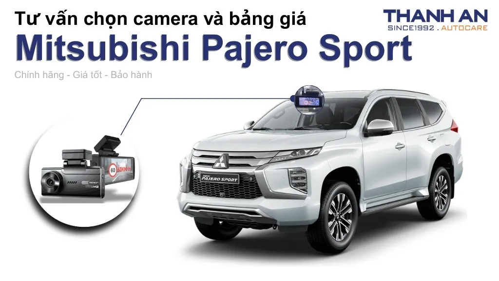 Camera hành trình xe Mitsubishi Pajero Sport loại nào tốt? Bảng giá mới nhất