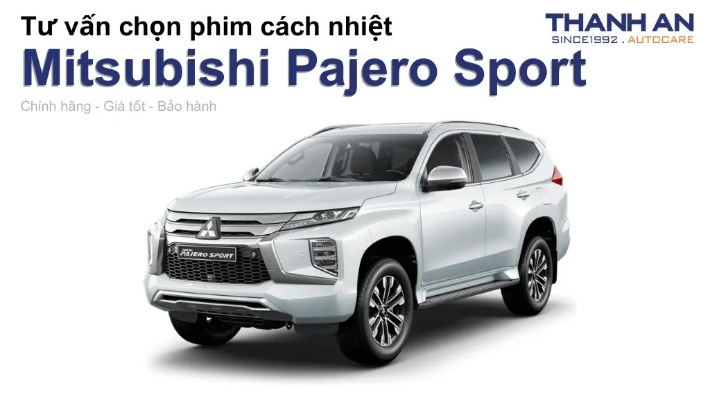Dán phim cách nhiệt xe Mitsubishi Pajero Sport loại nào tốt? Bảng giá mới nhất