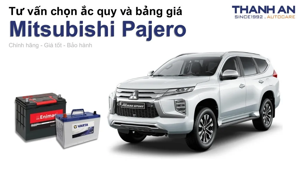 Bình ắc quy xe Mitsubishi Pajero loại nào tốt? Bảng giá mới nhất