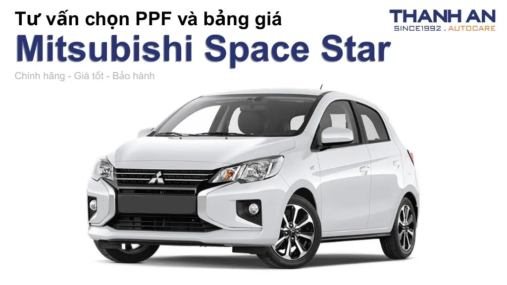 Dán PPF xe Mitsubishi Space Star loại nào tốt? Bảng giá mới nhất
