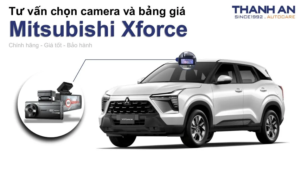 Camera hành trình xe Mitsubishi Xforce loại nào tốt? Bảng giá mới nhất