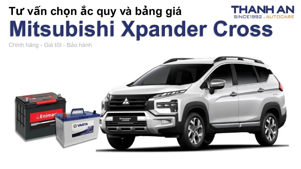 Bình ắc quy xe Mitsubishi Xpander Cross loại nào tốt? Bảng giá mới nhất