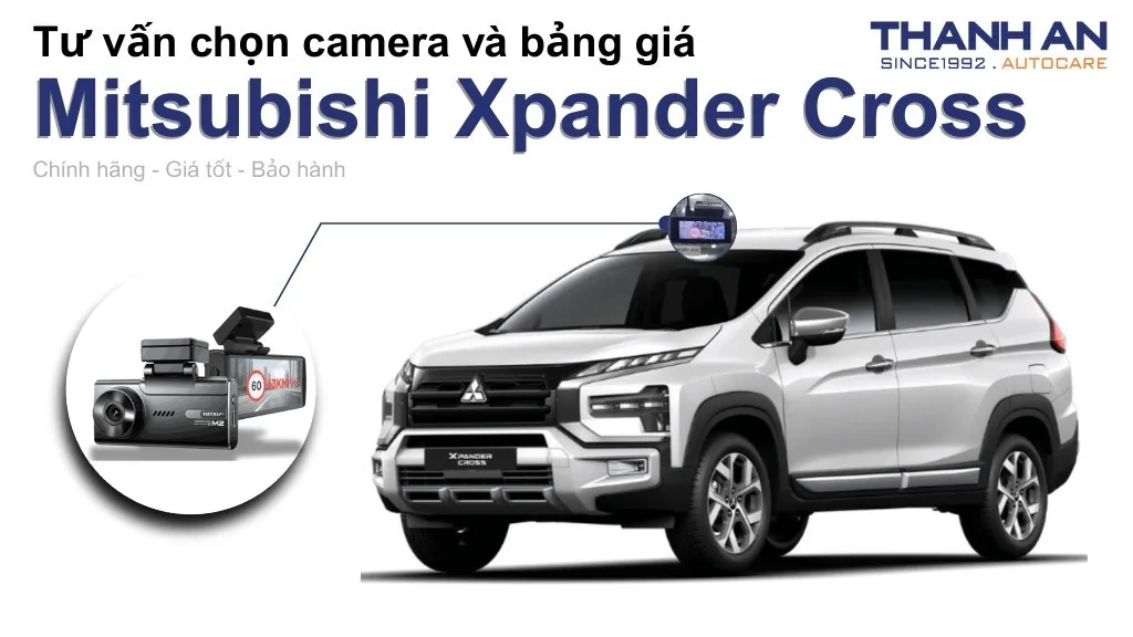 Camera hành trình xe Mitsubishi Xpander Cross loại nào tốt? Bảng giá mới nhất