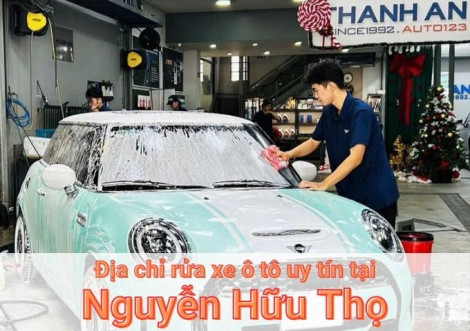 Top 7+ địa chỉ trung tâm rửa xe ô tô uy tín tại Nguyễn Hữu Thọ TPHCM