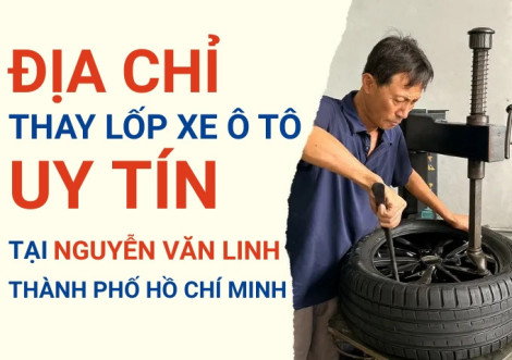 Top 7+ địa chỉ cửa hàng thay lốp xe ô tô uy tín tại Nguyễn Văn Linh TpHCM