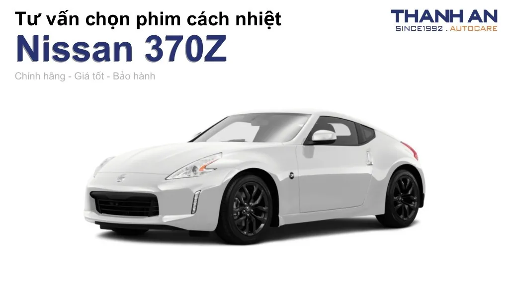Dán phim cách nhiệt xe Nissan 370Z loại nào tốt? Bảng giá mới nhất