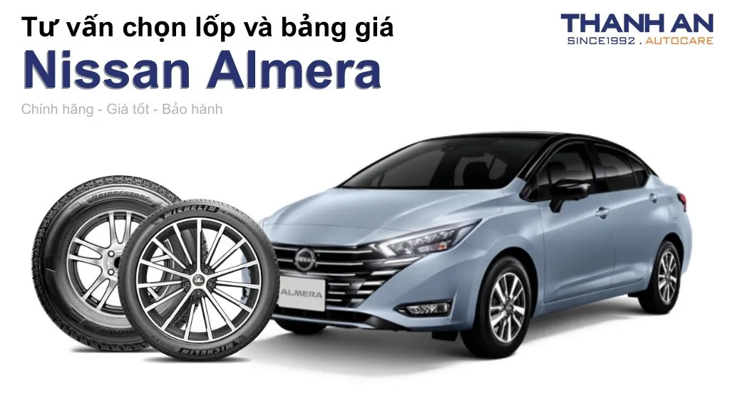 Lốp xe Nissan Almera giá bao nhiêu? Sử dụng các kích thước nào?
