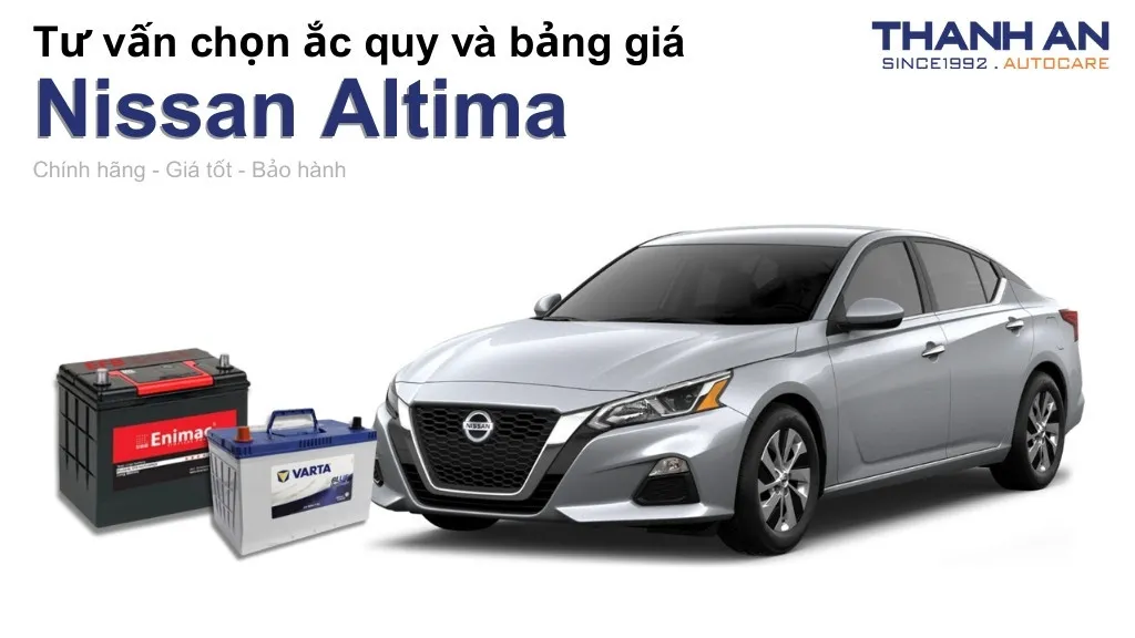 Bình ắc quy xe Nissan Altima loại nào tốt? Bảng giá mới nhất