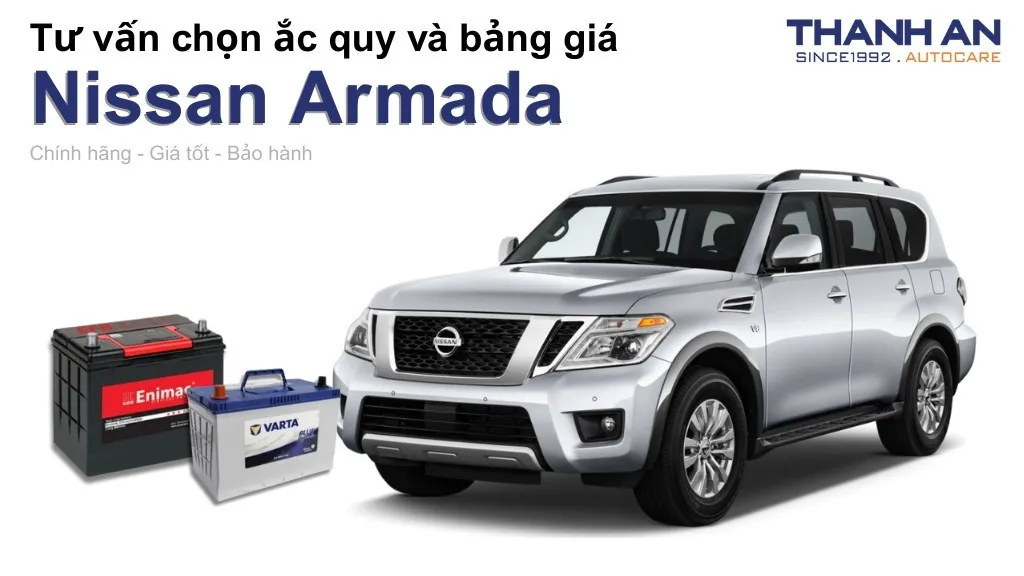 Bình ắc quy xe Nissan Armada loại nào tốt? Bảng giá mới nhất