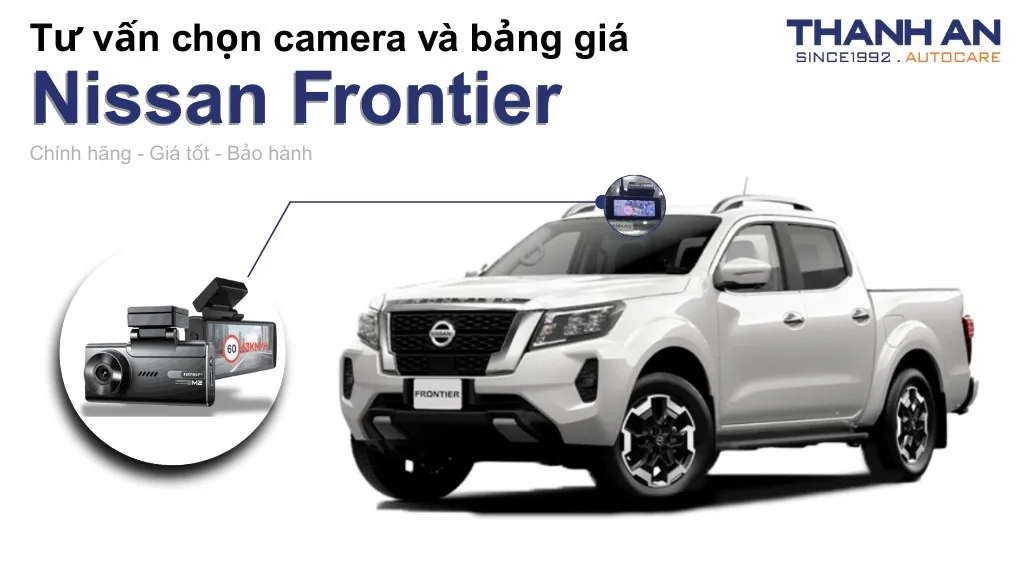 Camera hành trình xe Nissan Frontier loại nào tốt? Bảng giá mới nhất