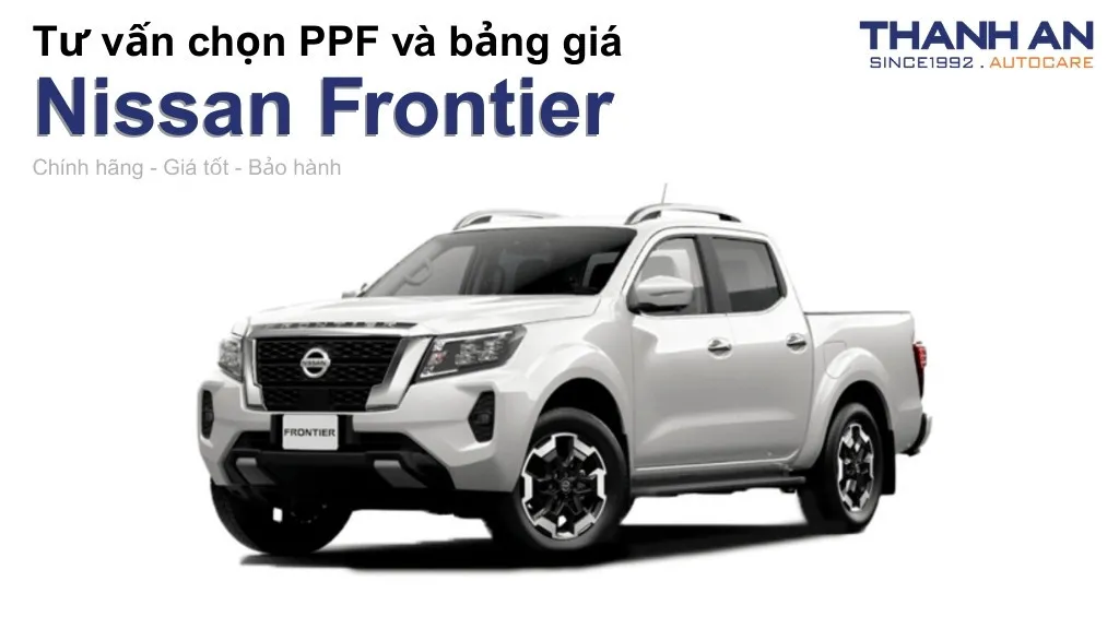 Dán PPF xe Nissan Frontier loại nào tốt? Bảng giá mới nhất