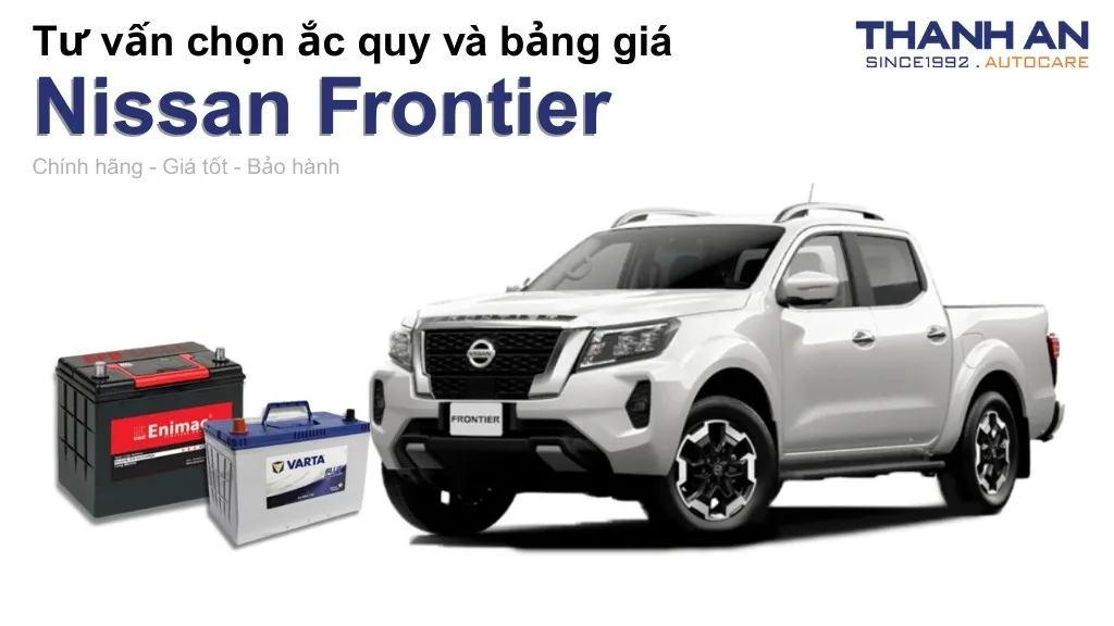 Bình ắc quy xe Nissan Frontier loại nào tốt? Bảng giá mới nhất