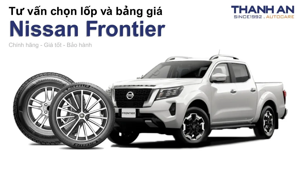 Lốp xe Nissan Frontier giá bao nhiêu? Sử dụng các kích thước nào?