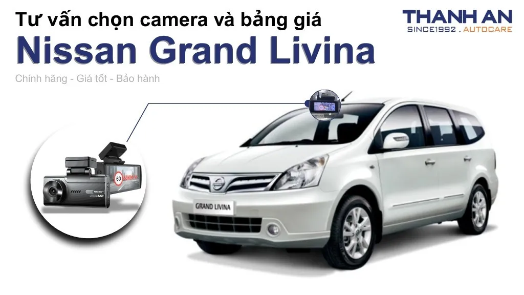 Camera hành trình xe Nissan Grand Livina loại nào tốt? Bảng giá mới nhất