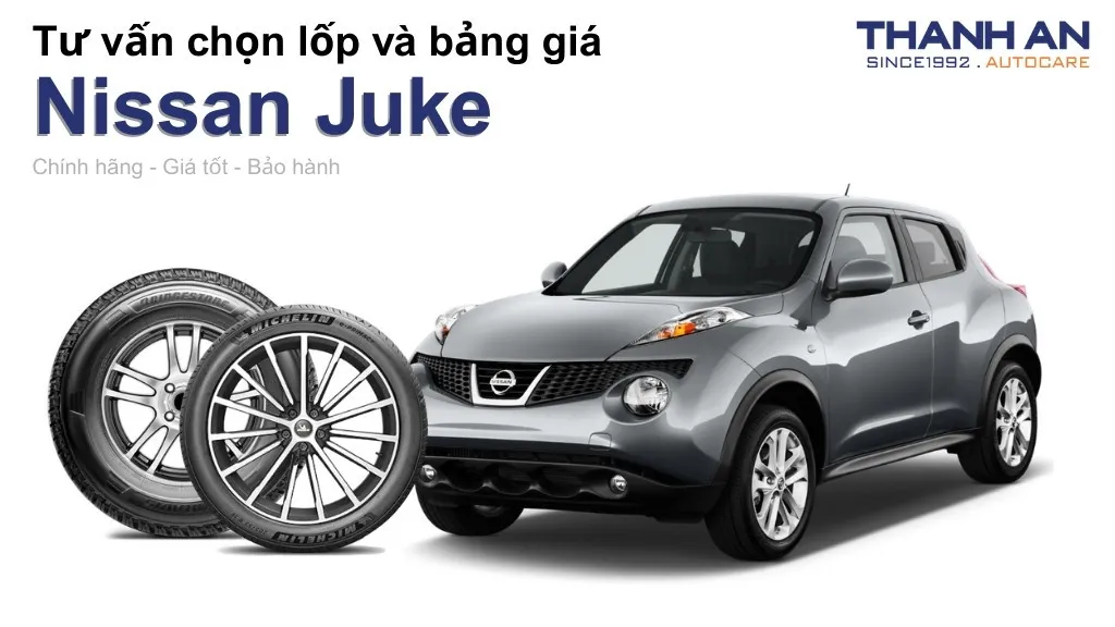 Lốp xe Nissan Juke giá bao nhiêu? Sử dụng các kích thước nào?