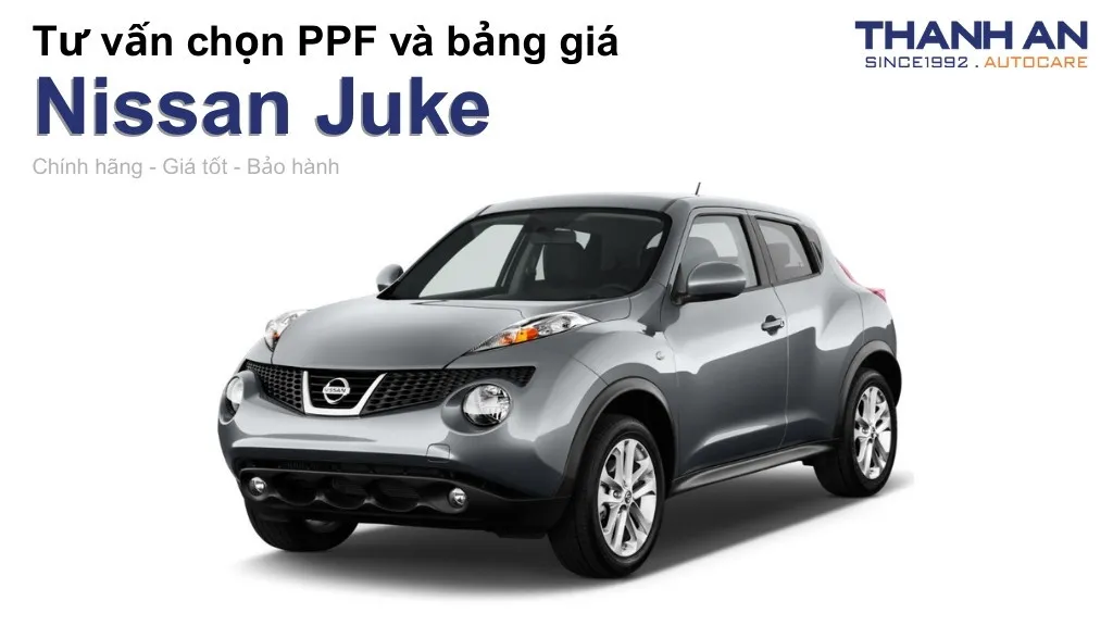 Dán PPF xe Nissan Juke loại nào tốt? Bảng giá mới nhất