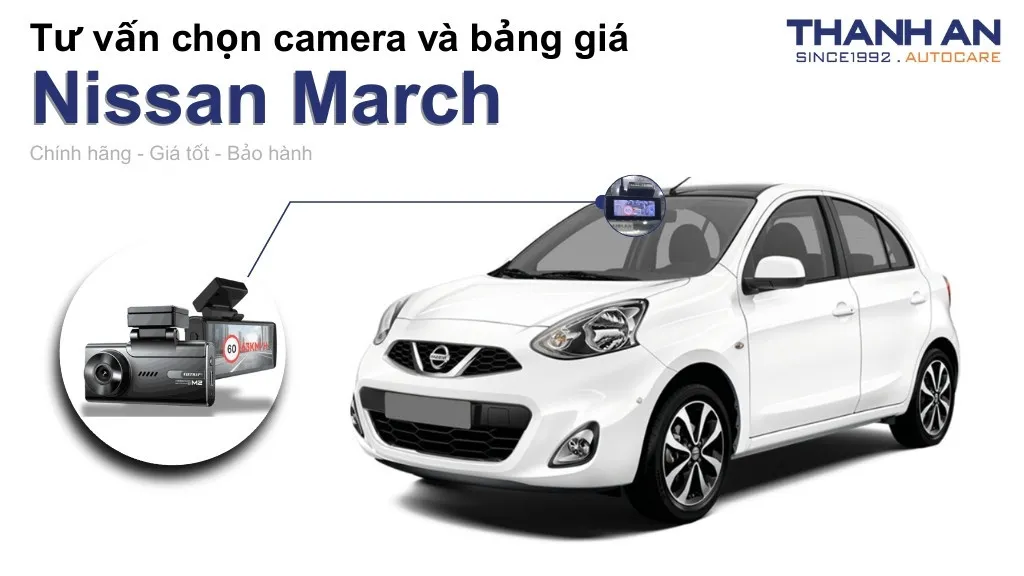 Camera hành trình xe Nissan March loại nào tốt? Bảng giá mới nhất