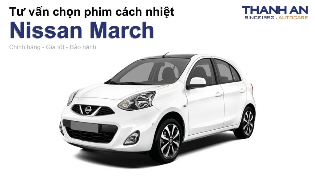 Dán phim cách nhiệt xe Nissan March loại nào tốt? Bảng giá mới nhất