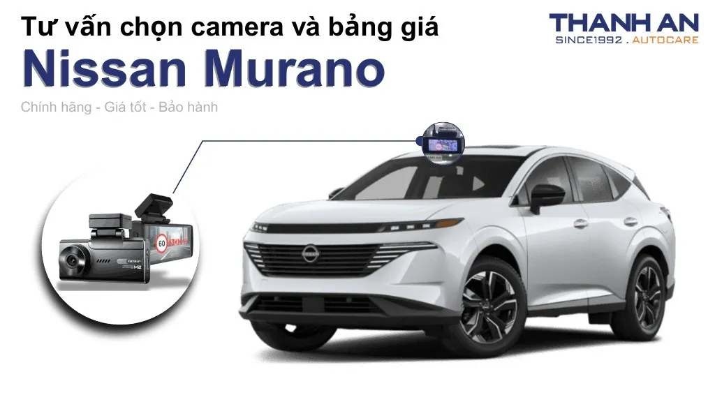 Camera hành trình xe Nissan Murano loại nào tốt? Bảng giá mới nhất