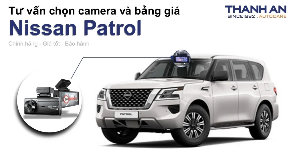 Camera hành trình xe Nissan Patrol loại nào tốt? Bảng giá mới nhất
