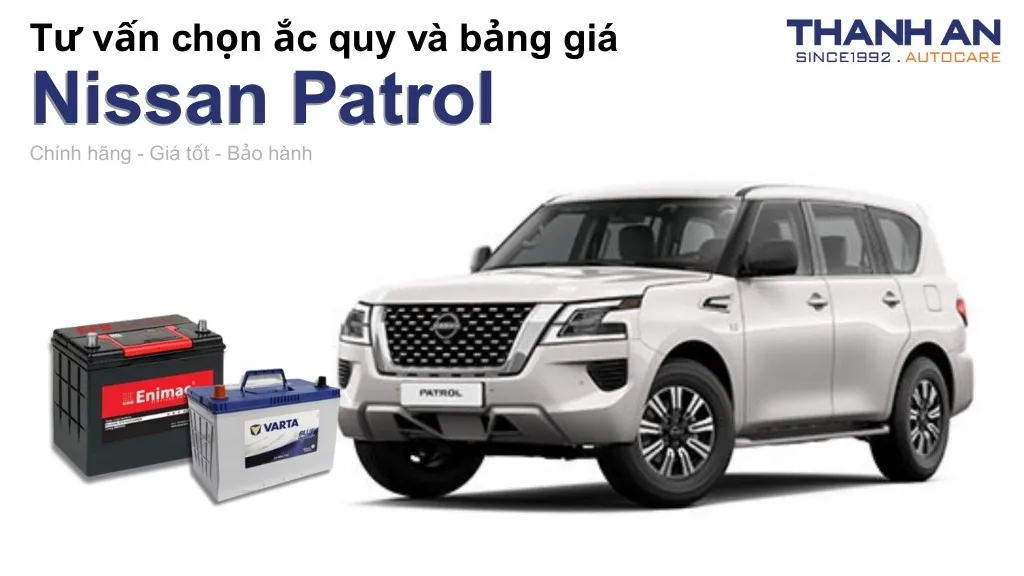 Bình ắc quy xe Nissan Patrol loại nào tốt? Bảng giá mới nhất