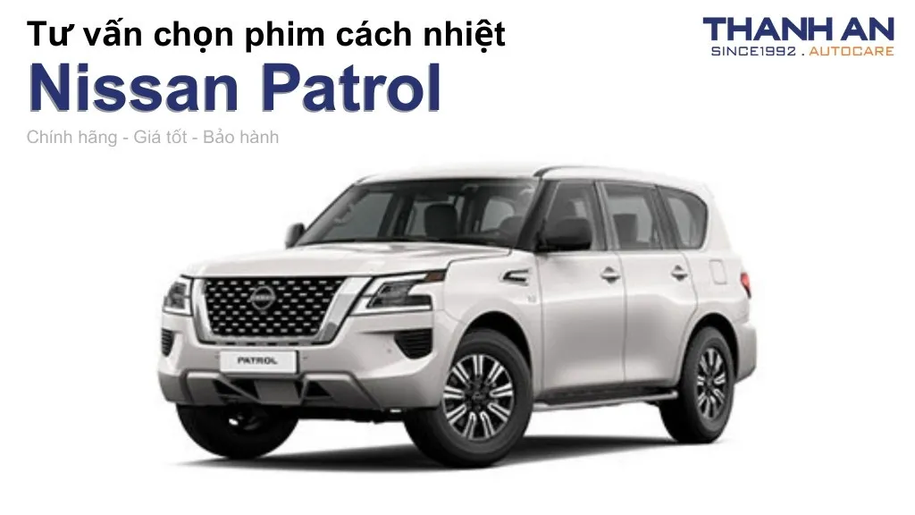 Dán phim cách nhiệt xe Nissan Patrol loại nào tốt? Bảng giá mới nhất