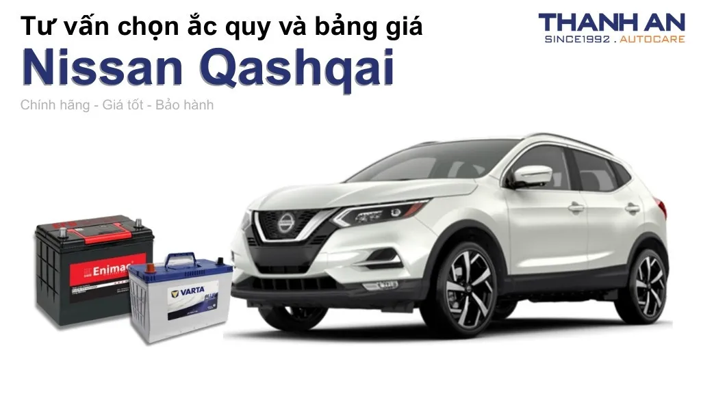 Bình ắc quy xe Nissan Qashqai loại nào tốt? Bảng giá mới nhất