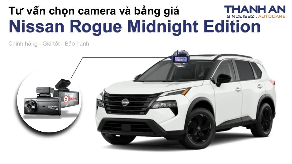 Camera hành trình xe Nissan Rogue Midnight Edition loại nào tốt? Bảng giá mới nhất