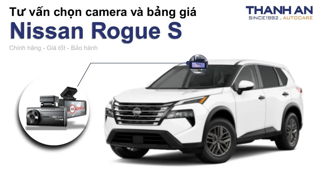 Camera hành trình xe Nissan Rogue S loại nào tốt? Bảng giá mới nhất