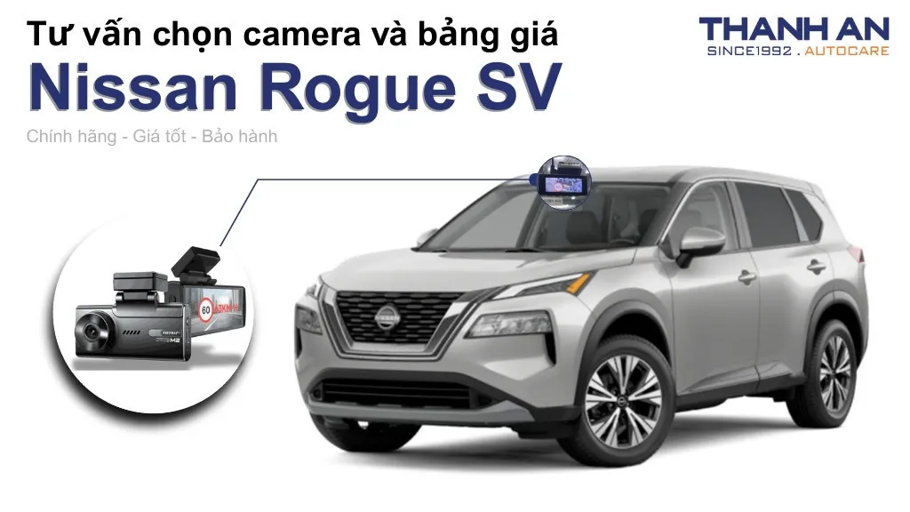 Camera hành trình xe Nissan Rogue SV loại nào tốt? Bảng giá mới nhất