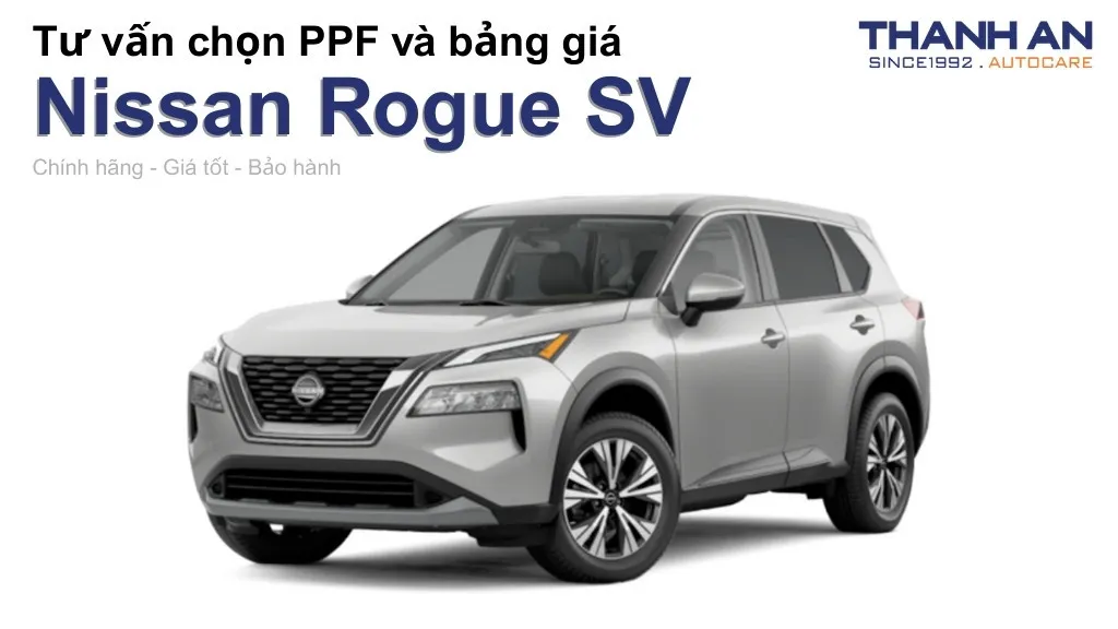 Dán PPF xe Nissan Rogue SV loại nào tốt? Bảng giá mới nhất