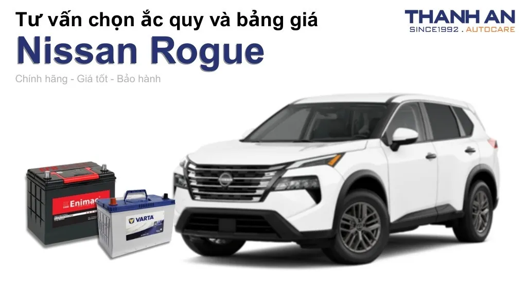 Bình ắc quy xe Nissan Rogue loại nào tốt? Bảng giá mới nhất