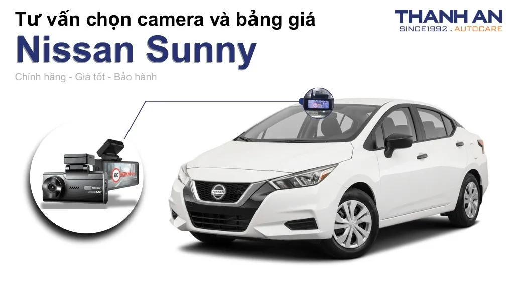 Camera hành trình xe Nissan Sunny loại nào tốt? Bảng giá mới nhất