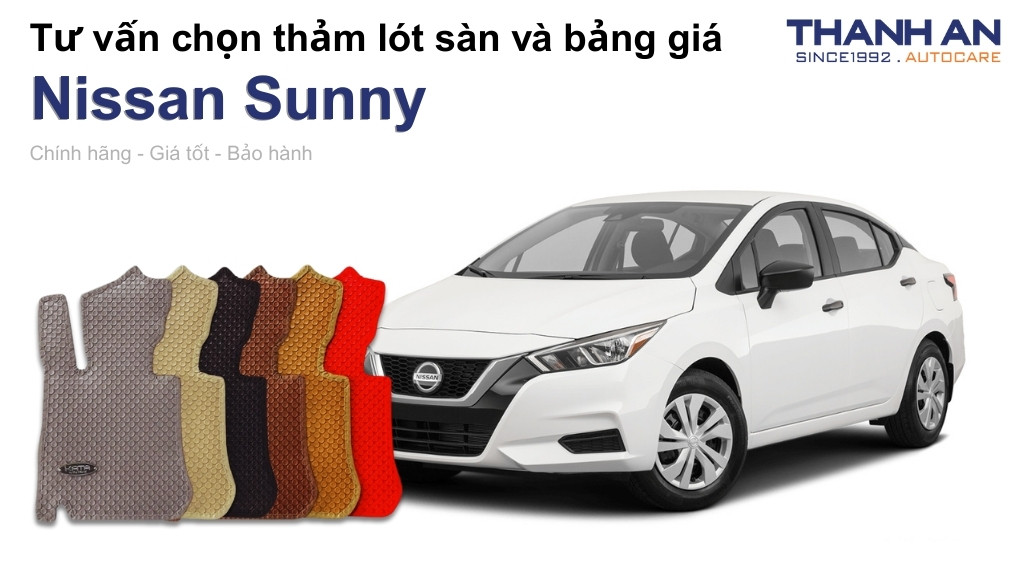 Thảm lót sàn xe Nissan Sunny loại nào tốt? Bảng giá mới nhất